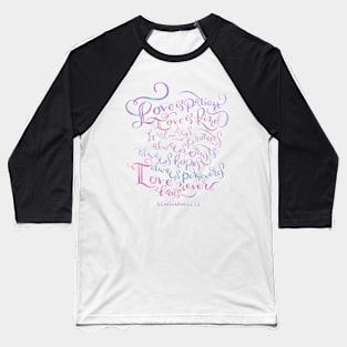 1 Corinthians 13 - Love is Patient, Love is Kind Baseball T-Shirt